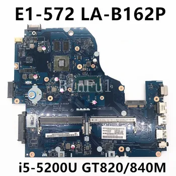 A5WAH LA-B162P LA-B991P Acer V3-572G E5-571G EK-571G Nešiojamas Plokštė Su i5-5200U GT820/840M 2GB-GPU 100% Visiškai Išbandytas GERAI