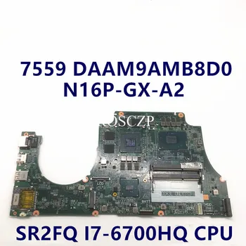 Nešiojamas Plokštė DAAM9AMB8D0 Mainboard DELL Inspiron 15 7559 W/SR2FQ I7-6700HQ CPU N16P-GX-A2 GTX960M GPU 100% Visiškai Išbandytas