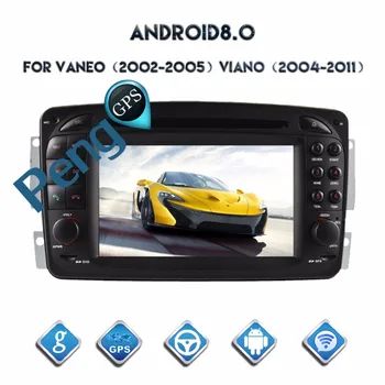 Octa Core CD DVD Grotuvas, 2 Din Stereo Android 8.0 Automobilio Radijo Vaneo Viano Vito C-W203 CLK-C209 W209 G-W463 GPS Navigacijos Bloko