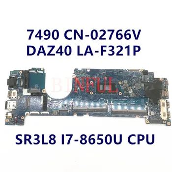 KN-02766V 02766V 2766V Mainboard Dell Latitude 7490 Nešiojamas Plokštė DAZ40 LA-F321P W/SR3L8 I7-8650U CPU 100% Visiškai Išbandytas
