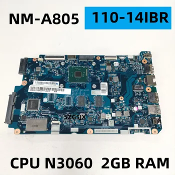 NM-A805 CG420 Lenovo 110-14IBR nešiojamojo kompiuterio motininė plokštė , N3060 CPU, 2G RAM, 100% bandymo darbai