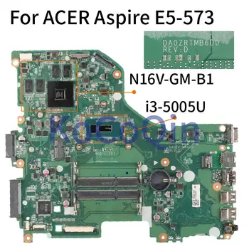 ACER Aspire E5-573 E5-573G I3-5005U GT920M/GT940M Nešiojamas Plokštė DA0ZRTMB6D0 SR27G N16V-GM-B1 DDR3 Sąsiuvinis Mainboard